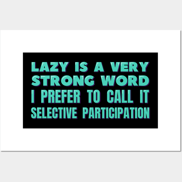 I Prefer to Call it Selective Participation Wall Art by ardp13